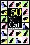 50 Ways to Train Your Cat