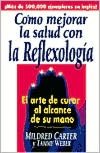 Ebook gratuito para download Como Mejorar la Salud Con la Reflexologia: El Arte de Curar al Alcance de su Mano RTF PDB ePub 9780735201927 by Mildred Carter, Tammy Weber