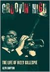 Groovin' High: The Life of Dizzy Gillespie