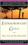 Extraordinary Golf: The Art of the Possible