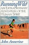 Running Wild: An Extraordinary Adventure of the Human Spirit