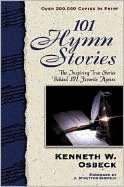 101 Hymn Stories: The Inspriring True Stories Behind 101 Favorite Hymmns