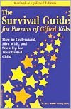 The Survival Guide for Parents of Gifted Kids: How to Understand, Live with, and Stick up for Your Gifted Child
