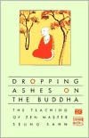 Dropping Ashes on the Buddha: The Teachings of Zen Master Seung Sahn