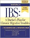 IBS: A Doctor's Plan for Chronic Digestive Troubles: The Definitive Guide to Prevention and Relief
