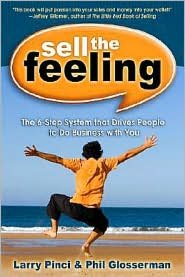 Sell the Feeling: The 6-Step System That Drives People to Do Business with You