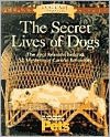 Secret Lives of Dogs: The Real Reasons Behind 52 Mysterious Canine Behaviors