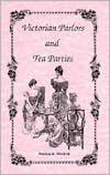 Victorian Parlors and Tea Parties