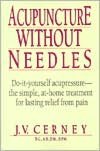 Acupuncture without Needles: Do-It-Yourself Acupressure-- the Simple,at-Home Treatment for Lasting Relief from Pain
