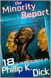 The Minority Report: 18 Classic Stories by Philip K. Dick