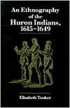 An Ethnography of the Huron Indians, 1615-1649