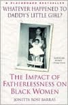 Whatever Happened to Daddy's Little Girl?: The Impact of Fatherlessness on Black Women