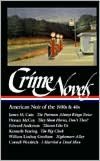 Crime Novels: American Noir of the 1930s and 40s (The Postman Always Rings Twice, They Shoot Horses, Don't They?, Thieves Like Us, The Big Clock, Nightmare Alley, I Married a Dead Man) (Library of America)