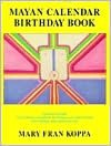 Mayan Calendar Birthday Book: Ephemeris/Guide, Easy Reference Handbook for Finding and Understanding Your Birthday Solar Glyph and Tone