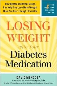 Losing Weight with Your Diabetes Medication: How Byetta and Other Other Drugs Can Help You Lose More Weight Than You Ever Thought Possible (Marlowe Diabetes Library Series)