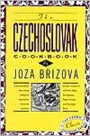 Czechoslovak Cookbook: Czechoslovakia's Best-Selling Cookbook Adapted for American Kitchens: Includes Recipes for Authentic Dishes Like Goulash, Apple Strudel, and Pischinger Torte