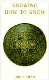 Knowing How to Know: A Practical Philosophy in the Sufi Tradition