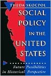 Social Policy in the United States: Future Possibilities in Historical Perspective
