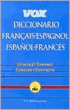 Vox Diccionario Francais-Espagnol/Espanol-Frances: Concis et Compact/Concisco y Compacto