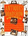 Antiques Roadshow Primer; The Introductory Guide to Antiques and Collectibles from the Most-Watched Show on PBS