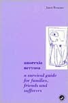 Anorexia Nervosa: A Survival Guide for Families, Friends, and Sufferers