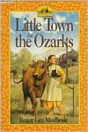 Little Town in the Ozarks: (Little House Series: The Rocky Ridge Years)