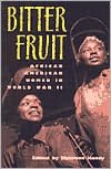 Bitter Fruit: African American Women in World War II