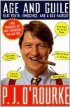 Age and Guile Beat Youth, Innocence and a Bad Haircut: 25 Years of P. J. O'Rourke