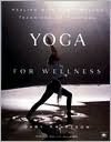 Yoga for Wellness: Healing with the Timeless Teachings of Viniyoga