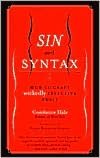 Sin and Syntax: How to Craft Wickedly Effective Prose