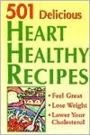 501 Delicious Heart Healthy Recipes: Feel Great - Lose Weight - Lower Your Cholesterol