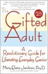 The Gifted Adult: A Revolutionary Guide for Liberating Everyday Genius(tm)
