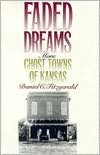 Faded Dreams: More Ghost Towns of Kansas