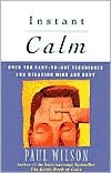 Instant Calm: Over 100 Easy-to-Use Techniques for Relaxing Mind and Body