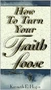 How to Turn Your Faith Loose