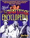The Official Three Stooges Encyclopedia: The Ultimate Knucklhead's Guide to Stoogedom - from Amalgamated Association of Morons to Ziller, Zeller, and Zoller