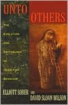 Unto Others: The Evolution and Psychology of Unselfish Behavior
