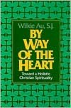 By Way of the Heart: Toward a Holistic Christian Spirituality