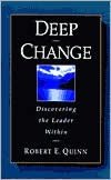 Deep Change: Discovering the Leader Within