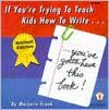 If You're Trying to Teach Kids how to Write...: ...You've Gotta Have This Book!
