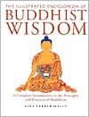 Illustrated Encyclopedia of Buddhist Wisdom: A Complete Introduction to the Principles and Practices of Buddhism