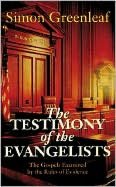 The Testimony of the Evangelists: The Gospels Examined by the Rules of Evidence