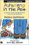 Parenting in the Pew: Guiding Your Children into the Joy of Worship