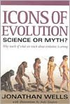 Icons of Evolution: Science or Myth? Why Much of What We Teach about Evolution is Wrong