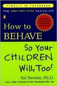 How to Behave So Your Children Will, Too