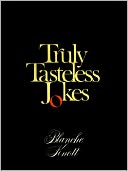 Truly Tasteless Jokes One