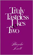 Truly Tasteless Jokes Two