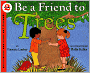 Be A Friend To Trees (Turtleback School & Library Binding Edition)