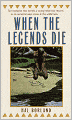 When the Legends Die (Turtleback School & Library Binding Edition)