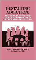 Gestating Addiction: The Addiction-Focused Group Therapy of Dr. Richard Louis Miller